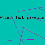 flash hot proscar